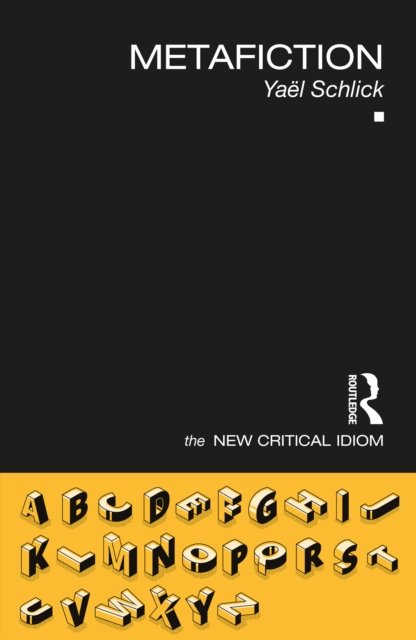 Cover for Yael Schlick · Metafiction - The New Critical Idiom (Taschenbuch) (2022)