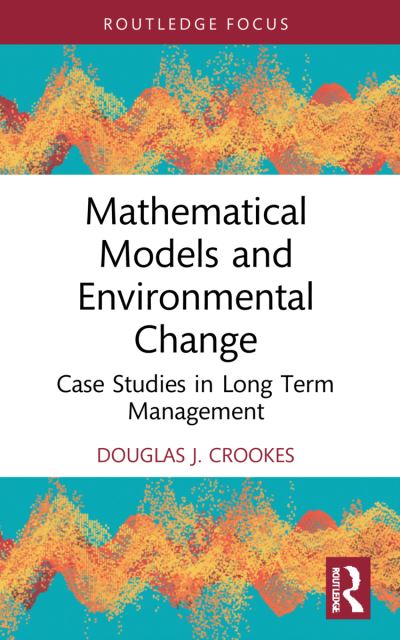 Cover for Douglas J. Crookes · Mathematical Models and Environmental Change: Case Studies in Long Term Management - Routledge Focus on Environment and Sustainability (Paperback Book) (2023)
