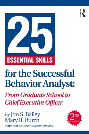 Cover for Bailey, Jon (Florida State University, USA) · 25 Essential Skills for the Successful Behavior Analyst: From Graduate School to Chief Executive Officer (Paperback Book) (2023)