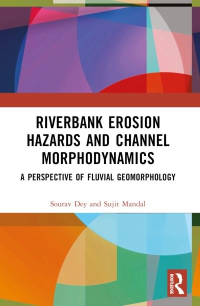 Cover for Dey, Sourav (Darjeeling Government College, West Bengal, India) · Riverbank Erosion Hazards and Channel Morphodynamics: A Perspective of Fluvial Geomorphology (Paperback Book) (2024)
