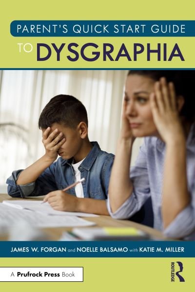 Cover for Forgan, James W. (Florida Atlantic University, USA) · Parent’s Quick Start Guide to Dysgraphia (Taschenbuch) (2024)