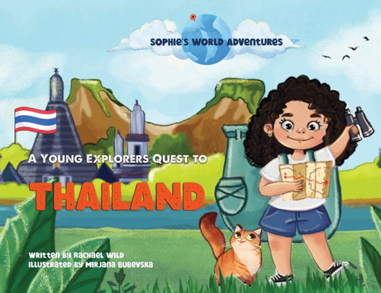 Cover for Rachael Wild · Sophie's World Adventures:: A Young Explorers Quest to Thailand (Pocketbok) (2024)