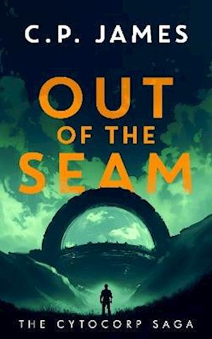 Out of the Seam: A Dystopian Adventure - The Cytocorp Saga - C.P. James - Books - Vinci Books - 9781036701079 - November 6, 2025