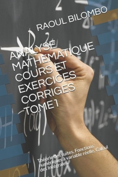 Cover for Raoul Bilombo · Analyse Mathematique Cours Et Exercices Corriges Tome1 (Paperback Book) (2019)