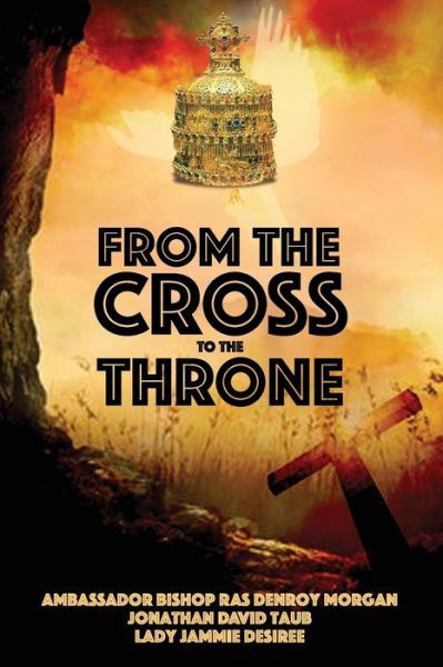 From the Cross to the Throne - Denroy Morgan - Bøker - Indy Pub - 9781087895079 - 2. juli 2020