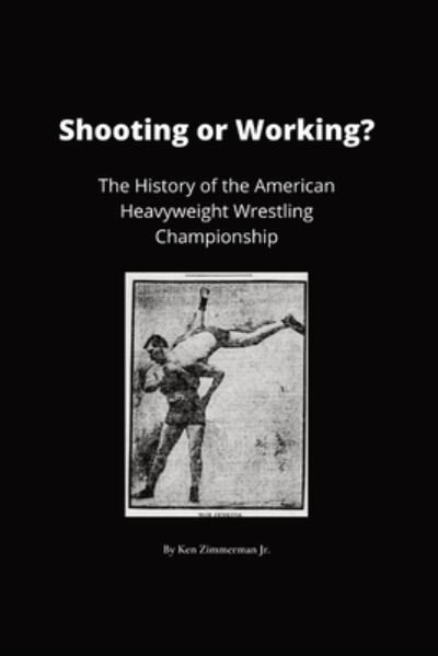 Cover for Zimmerman, Ken, Jr. · Shooting or Working? (Buch) (2022)
