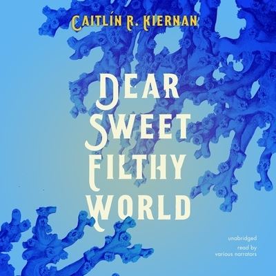 Cover for Caitlin R Kiernan · Dear Sweet Filthy World (CD) (2021)