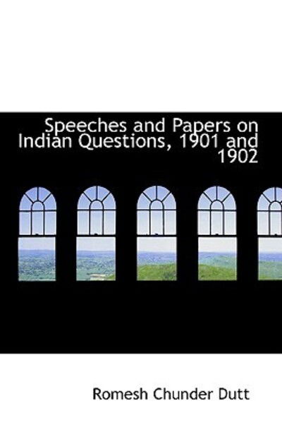 Cover for Romesh Chunder Dutt · Speeches and Papers on Indian Questions, 1901 and 1902 (Paperback Book) (2009)