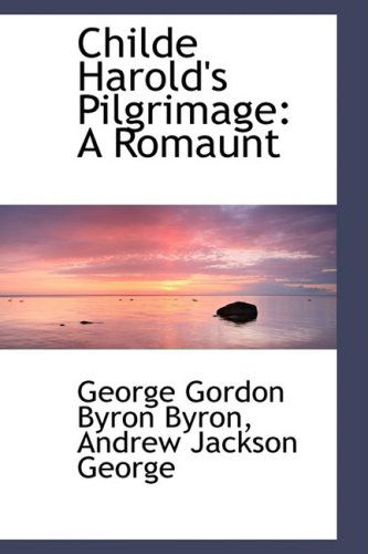 Cover for George Gordon Byron · Childe Harold's Pilgrimage: a Romaunt (Paperback Book) (2009)