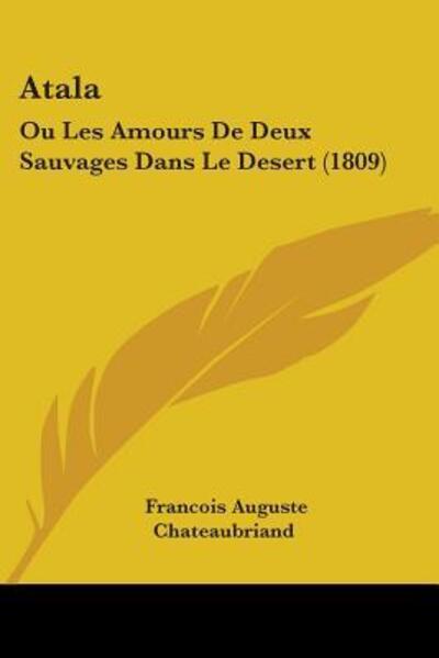 Atala - Francois Auguste Chateaubriand - Books - Kessinger Publishing Co - 9781104037079 - February 28, 2009