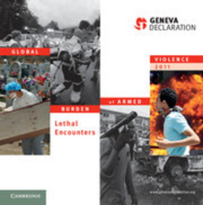 Cover for Geneva Declaration Secretariat · Global Burden of Armed Violence 2011: Lethal Encounters - Global Burden of Armed Violence (Hardcover Book) (2011)