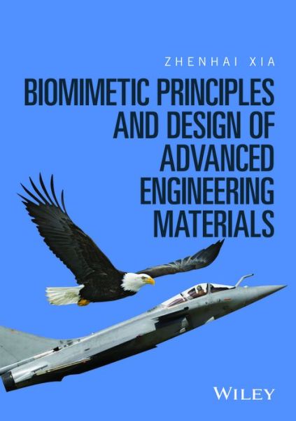 Cover for Xia, Zhenhai (University of North Texas, Denton, USA) · Biomimetic Principles and Design of Advanced Engineering Materials (Hardcover Book) (2016)