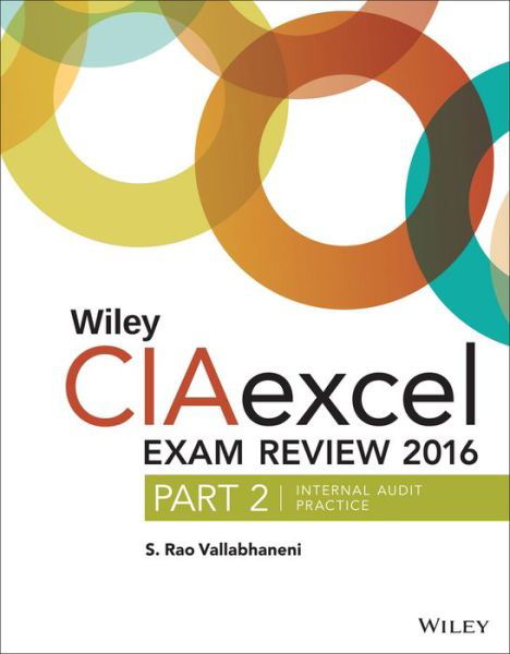 Cover for S. Rao Vallabhaneni · Wiley CIAexcel Exam Review 2016: Part 2, Internal Audit Practice - Wiley CIA Exam Review Series (Taschenbuch) (2015)
