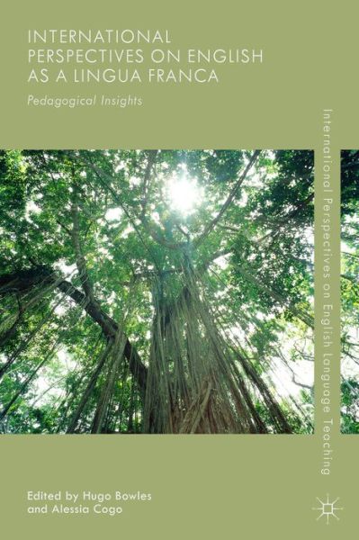 Cover for Hugo Bowles · International Perspectives on English as a Lingua Franca: Pedagogical Insights - International Perspectives on English Language Teaching (Hardcover Book) [1st ed. 2015 edition] (2015)