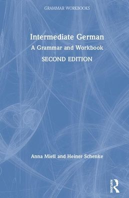 Cover for Miell, Anna (University of Westminster, London, UK) · Intermediate German: A Grammar and Workbook - Routledge Grammar Workbooks (Hardcover Book) (2019)