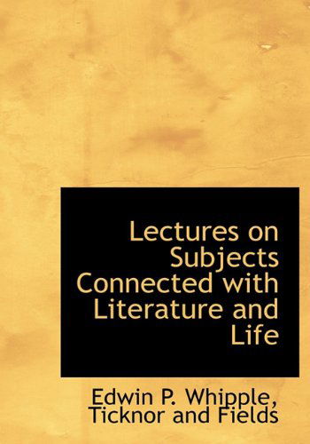 Cover for Edwin P. Whipple · Lectures on Subjects Connected with Literature and Life (Hardcover Book) (2010)