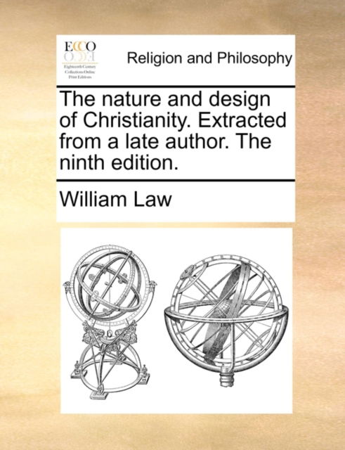 Cover for William Law · The Nature and Design of Christianity. Extracted from a Late Author. the Ninth Edition. (Paperback Book) (2010)