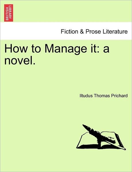 Cover for Iltudus Thomas Prichard · How to Manage It: a Novel. (Pocketbok) (2011)