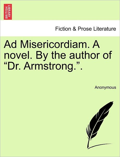 Cover for Anonymous · Ad Misericordiam. a Novel. by the Author of (Paperback Book) (2011)