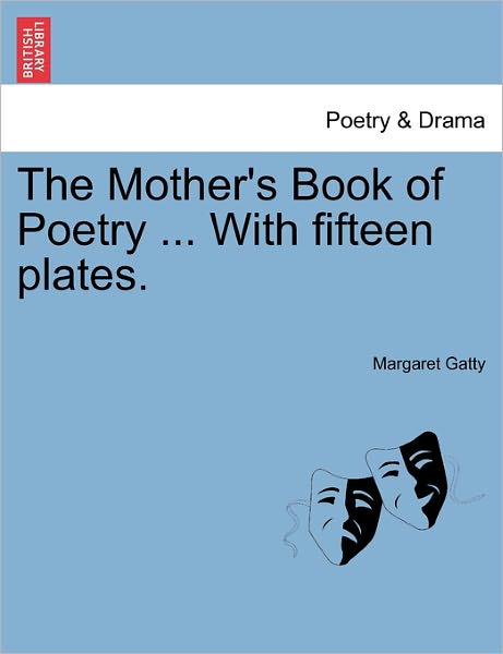 Cover for Margaret Gatty · The Mother's Book of Poetry ... with Fifteen Plates. (Paperback Book) (2011)