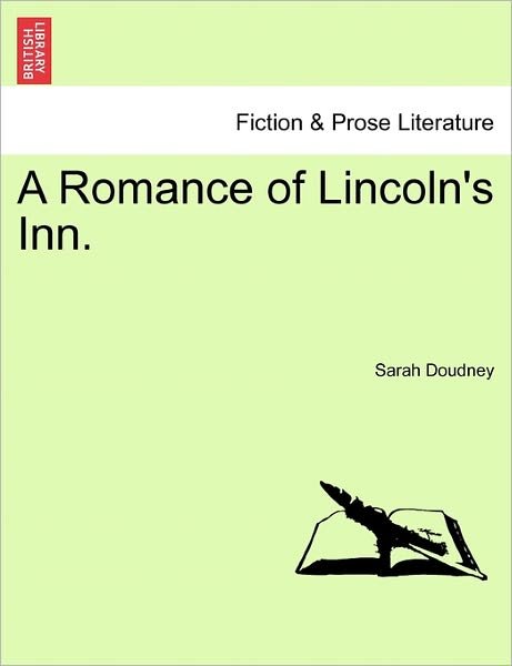 A Romance of Lincoln's Inn. - Sarah Doudney - Kirjat - British Library, Historical Print Editio - 9781241181079 - tiistai 1. maaliskuuta 2011