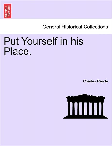 Cover for Charles Reade · Put Yourself in His Place. (Taschenbuch) (2011)