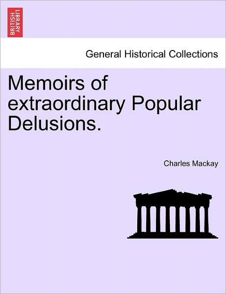 Cover for Charles Mackay · Memoirs of Extraordinary Popular Delusions. (Paperback Book) (2011)