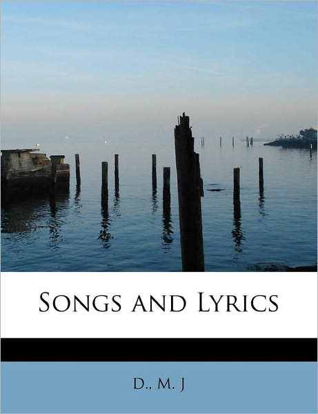 Cover for D M J · Songs and Lyrics (Paperback Book) (2011)