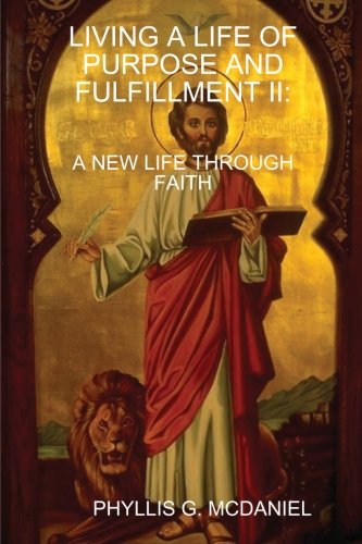 Cover for Phyllis G. Mcdaniel · Living a Life of Purpose and Fulfillment Ii: a New Life Through Faith (Paperback Book) (2012)