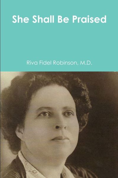 Cover for Riva Fidel Robinson · She Shall Be Praised (Book) (2013)