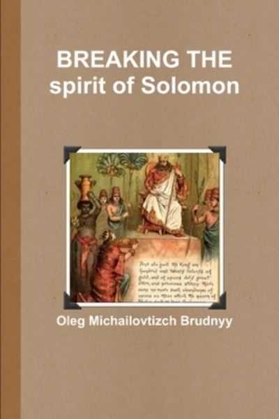 Cover for Oleg Michailovtizch Brudnyy · BREAKING THE spirit of Solomon (Paperback Book) (2014)