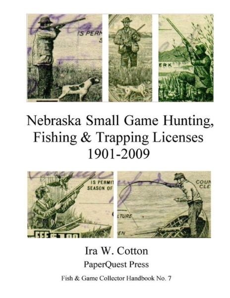 Cover for Ira Cotton · Nebraska Small Game Hunting, Fishing &amp; Trapping Licenses, 1901-2009 (Pocketbok) (2015)