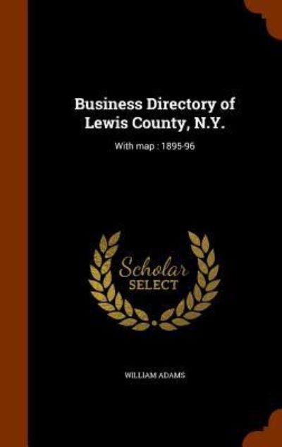 Business Directory of Lewis County, N.Y. - William Adams - Books - Arkose Press - 9781344617079 - October 15, 2015