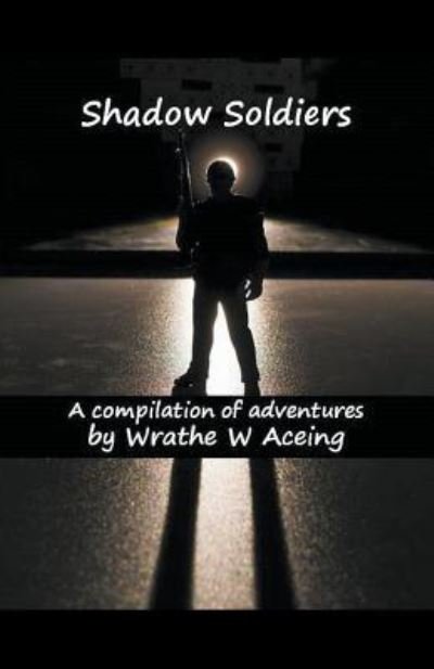 Cover for Wrathe W Aceing · Shadow Soldiers (Paperback Book) (2020)