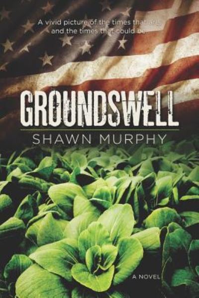Groundswell - Shawn Murphy - Books - Lulu.com - 9781387290079 - November 5, 2017