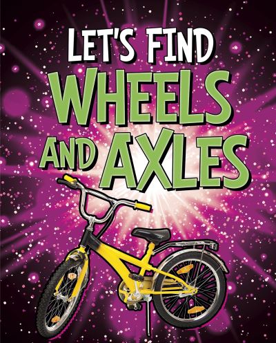 Cover for Wiley Blevins · Let's Find Wheels and Axles - Let's Find Simple Machines (Hardcover Book) (2021)