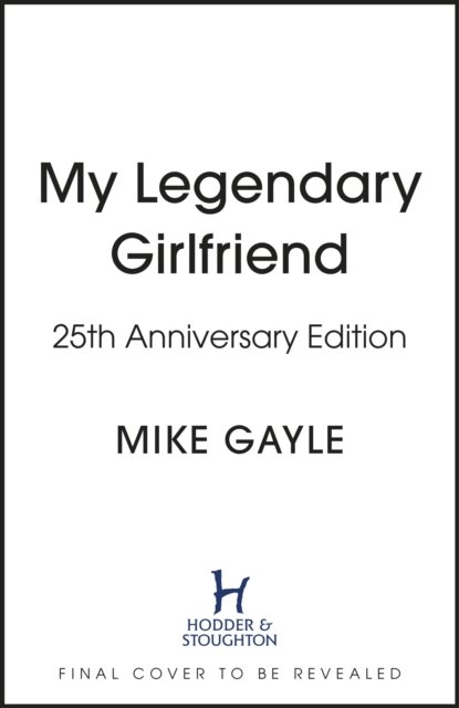 My Legendary Girlfriend - Mike Gayle - Livres - Hodder & Stoughton - 9781399716079 - 28 septembre 2023