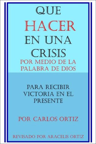 Cover for Aracelis Ortiz · Que Hacer en Una Crisis: Por Medio De La Palabra De Dios, Para Recibir Victoria en El Presente (Hardcover Book) [Spanish edition] (2003)