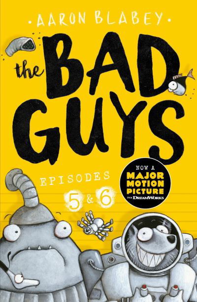 The Bad Guys: Episode 5&6 - The Bad Guys - Aaron Blabey - Kirjat - Scholastic - 9781407192079 - torstai 6. syyskuuta 2018