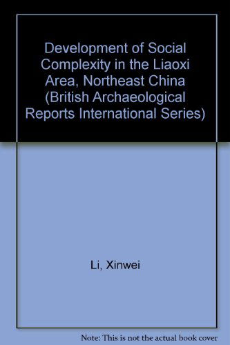 Cover for Xinwei Li · Development of Social Complexity in the Liaoxi Area, Northeast China (British Archaeological Reports British Series) (Pocketbok) (2008)