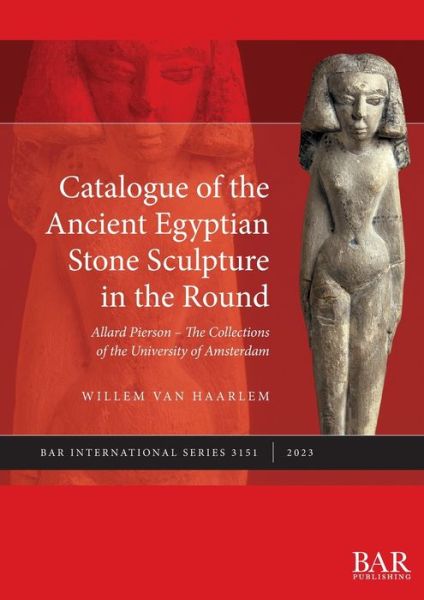 Cover for Willem Van Haarlem · Catalogue of the Ancient Egyptian Stone Sculpture in the Round: Allard Pierson - The Collections of the University of Amsterdam (Paperback Book) (2023)