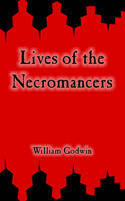 Lives of the Necromancers - William Godwin - Books - University Press of the Pacific - 9781410215079 - July 24, 2004