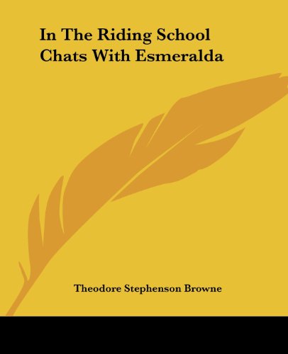 Cover for Theodore Stephenson Browne · In the Riding School Chats with Esmeralda (Paperback Book) (2004)