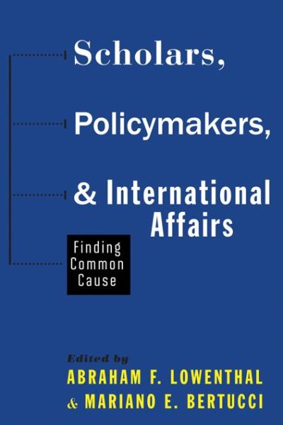 Cover for Abraham F Lowenthal · Scholars, Policymakers, and International Affairs: Finding Common Cause (Hardcover Book) (2015)