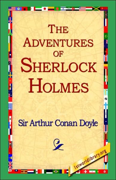 The Adventures of Sherlock Holmes - Arthur Conan Doyle - Książki - 1st World Library - Literary Society - 9781421808079 - 20 lutego 2006