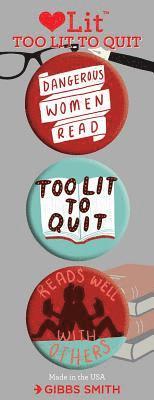 Too Lit to Quit 3 Badge Set - LoveLit Button Assortment - Gibbs Smith - Inne - Gibbs M. Smith Inc - 9781423651079 - 7 października 2018