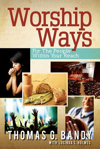 Worship Ways - Thomas G. Bandy - Books - Abingdon Press - 9781426788079 - October 21, 2014