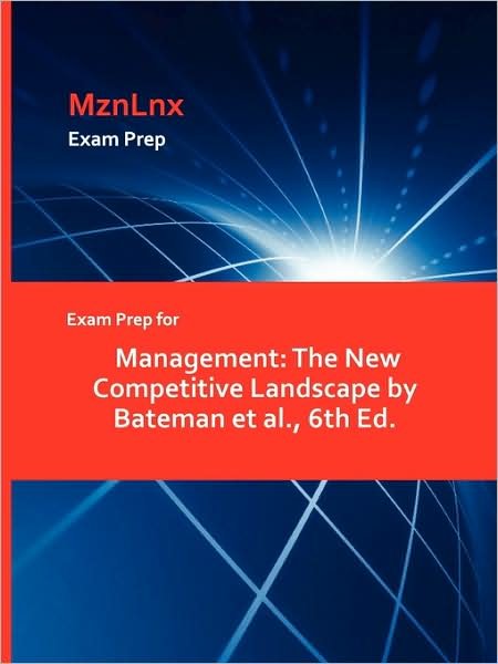 Cover for Et Al Bateman Et Al · Exam Prep for Management: The New Competitive Landscape by Bateman et al., 6th Ed. (Paperback Bog) (2009)