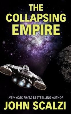 Cover for John Scalzi · The Collapsing Empire (Thorndike Press Large Print Basic Series) (Bog) (2017)