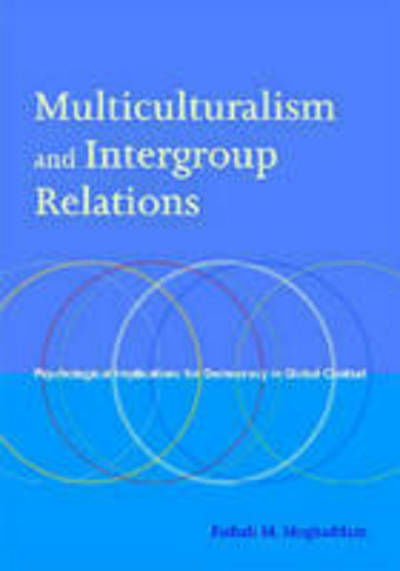 Cover for Fathali M. Moghaddam · Multiculturalism and Intergroup Relations: Psychological Implications for Democracy in Global Context (Hardcover Book) (2007)